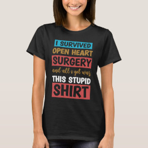 T-shirt J'ai survécu à la chirurgie à cœur ouvert et tout