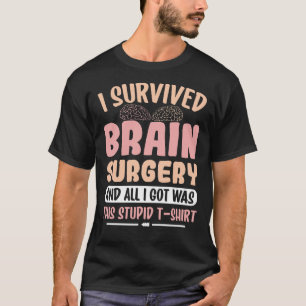 T-shirt J'ai survécu à la chirurgie cérébrale et tout ce q