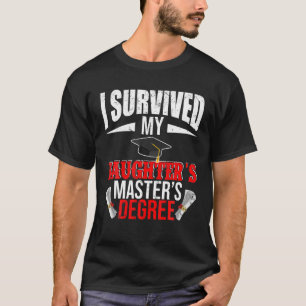 T-shirt J'ai survécu à ma fille Maîtrise Degré Amusant Gra