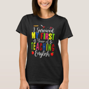 T-shirt J'Ai Survécu À Ma Première Année À Enseigner L'Ang