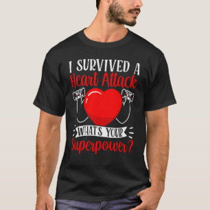 T-shirt J'ai survécu à une crise cardiaque Qu'est-ce que v