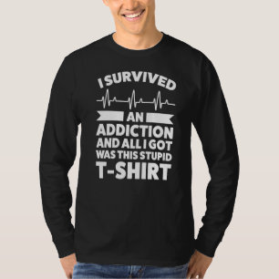 T-shirt J'Ai Survécu À Une Toxicomanie Et Tout Ce Que J'Ai