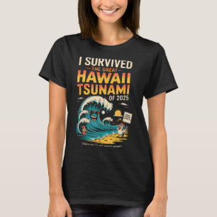T-shirt J'Ai Survécu Au Grand Tsunami D'Hawaï De 2025 Ever