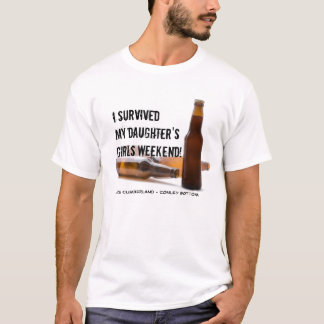 T-shirt J'ai survécu aux filles de ma fille Weekend .....