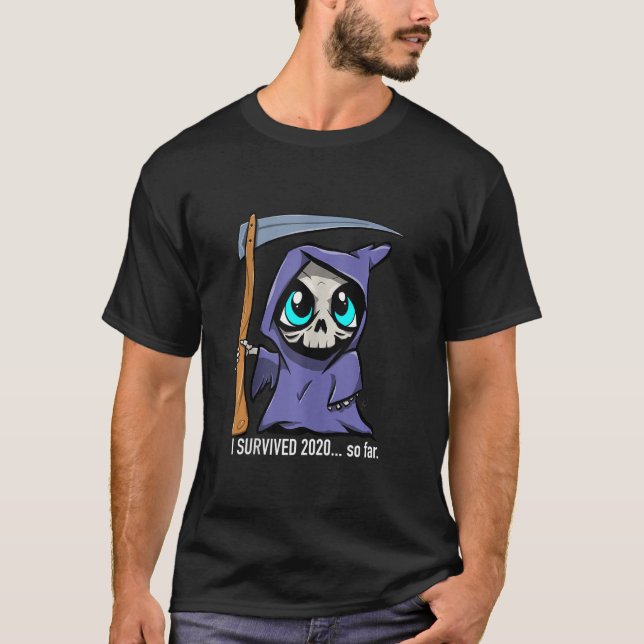 T-shirt J'ai survécu en 2020... Jusqu'Ici. Belle Faucheuse (Devant)