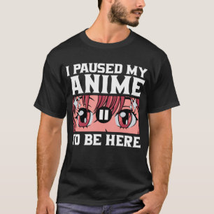T-shirt J'Ai Suspendu Mon Anime D'Être Ici Anime Drôle