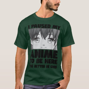 T-shirt J'Ai Suspendu Mon Anime D'Être Ici Ce Serait Mieux