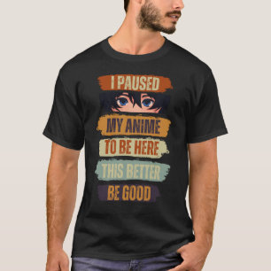 T-shirt J'Ai Suspendu Mon Anime D'Être Ici Ce Serait Mieux