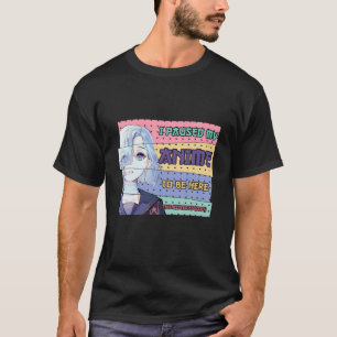 T-shirt J'Ai Suspendu Mon Anime Pour Être Ici Drôle Otaku 