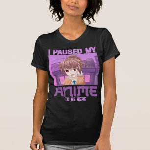 T-shirt J'Ai Suspendu Mon Anime Pour Être Ici Drôle Otaku