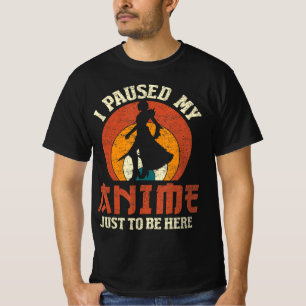 T-shirt J'Ai Suspendu Mon Anime Pour Être Ici Femmes Homme