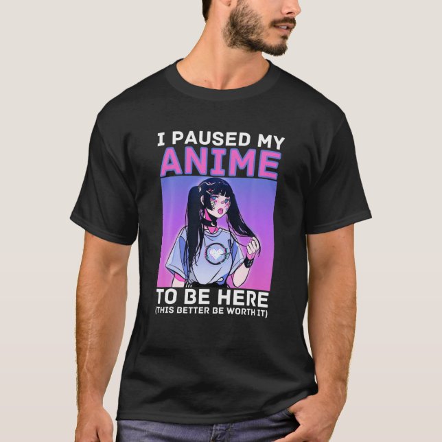 T-shirt J'Ai Suspendu Mon Anime Pour Être Ici Otaku Anime  (Devant)