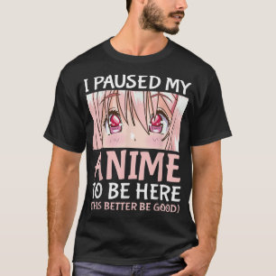 T-shirt J'Ai Suspendu Mon Anime Pour Être Ici Otaku Anime 