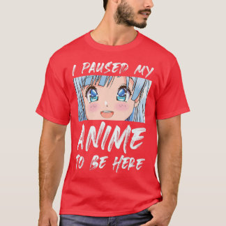 T-shirt J'Ai Suspendu Mon Anime Pour Être Ici Otaku Anime 
