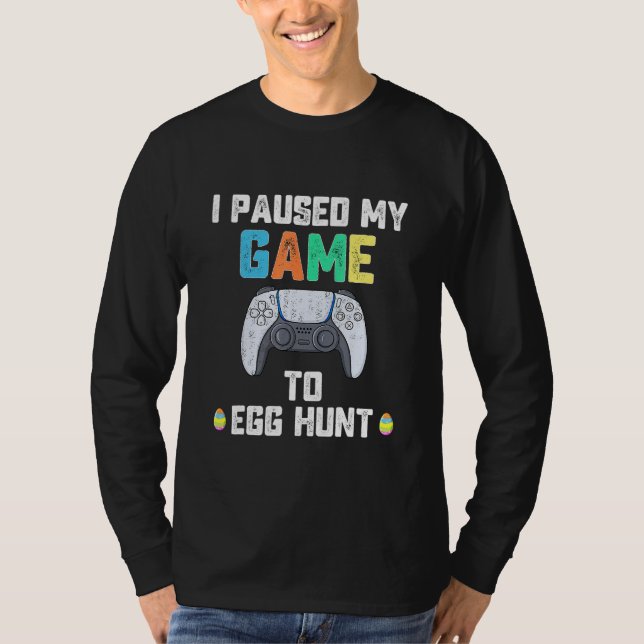 T-shirt J'Ai Suspendu Mon Jeu À La Chasse Aux Oeufs Pâques (Devant)
