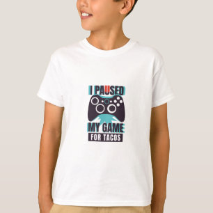 T-shirt J'ai suspendu mon jeu pour des tacos