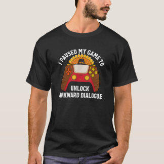 T-shirt J'ai suspendu mon jeu pour déverrouiller le dialog