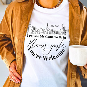 T-shirt J'ai suspendu mon jeu pour être à New York Vous êt