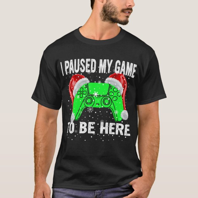 T-shirt j'ai suspendu mon jeu pour être ici (Devant)