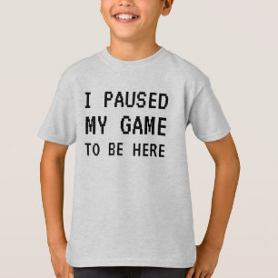 T-shirt J'Ai Suspendu Mon Jeu Pour Être Ici Amusant T-Shi