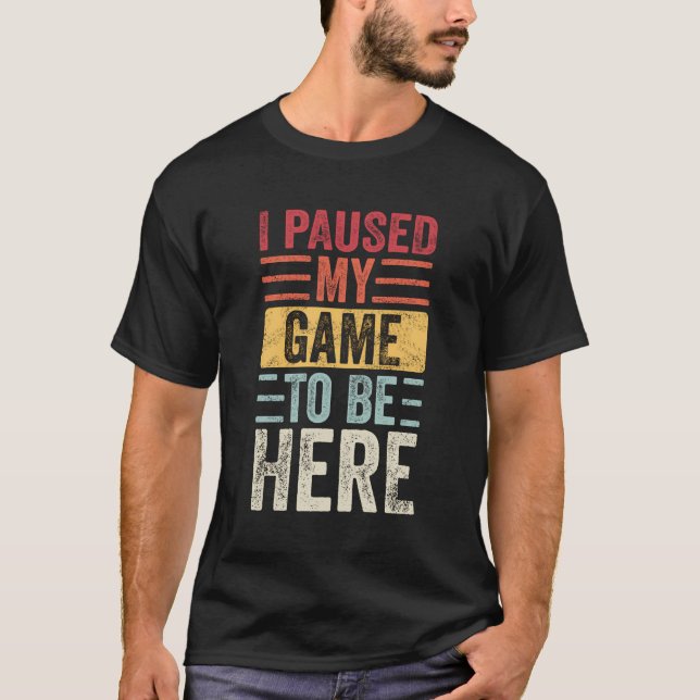 T-shirt J'Ai Suspendu Mon Jeu Pour Être Ici Funny Retro Vi (Devant)