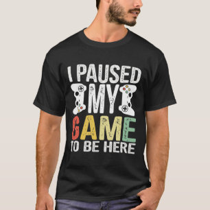 T-shirt J'Ai Suspendu Mon Jeu Pour Être Ici Les Cadeaux De