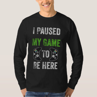 T-shirt J'Ai Suspendu Mon Jeu Pour Être Ici Mignons Cadeau