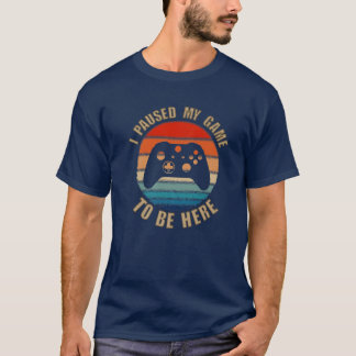 T-shirt J'Ai Suspendu Mon Jeu Pour Être Ici Vidéo Gamer Vi