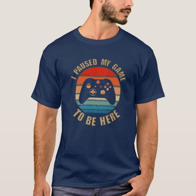 T-shirt J'Ai Suspendu Mon Jeu Pour Être Ici Vidéo Gamer Vi (Devant)