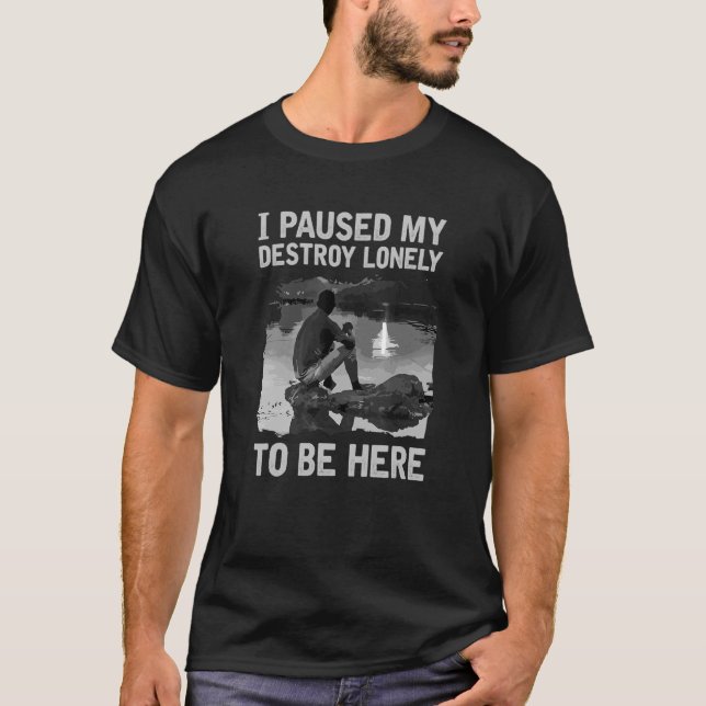 T-shirt J'Ai Suspendu Seule Ma Détruite Pour Être Ici (Devant)