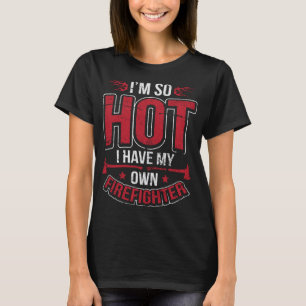 T-shirt J'ai tellement chaud que j'ai mon propre pompier,