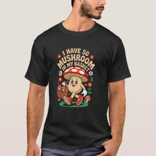 T-shirt J'ai tellement de champignons Cueilleur Citation M