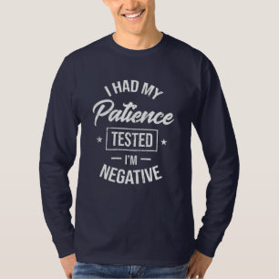 T-shirt J'ai testé ma patience Je suis négatif - drôle 