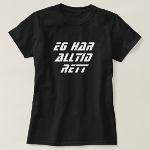 T-shirt J'ai toujours raison en norvégien noir