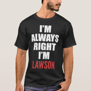 T-shirt J'ai toujours raison, je suis Lawson
