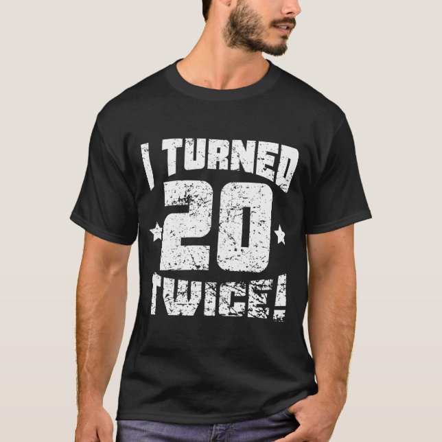 T-shirt J'ai tourné 20 deux fois ! quarantième (Devant)