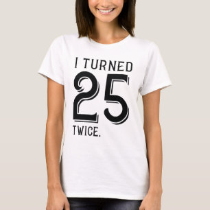 T-shirt J'Ai Tourné 25 Deux Fois