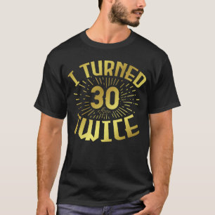 T-shirt J'ai tourné 30 fois 60e anniversaire 3