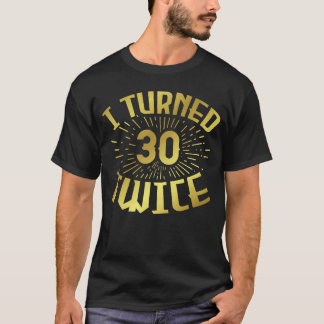 T-shirt J'ai tourné 30 fois 60e anniversaire 3