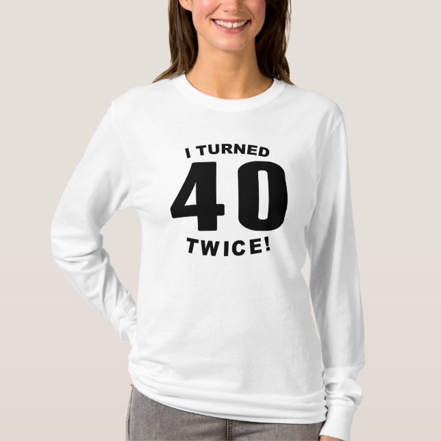 T-shirt J'ai tourné 40 deux fois ! quatre-vingtième (Devant)