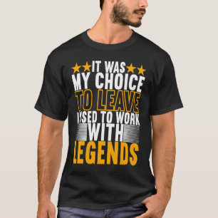T-shirt J'ai Travaillé Avec Des Légendes Adieu Collègue De