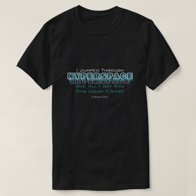 T-shirt J'Ai Traversé Hyperspace (2) - Une Chemise MisterP (Design devant)