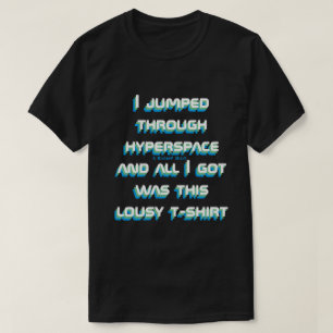 T-shirt J'Ai Traversé Hyperspace - Une Chemise MisterP