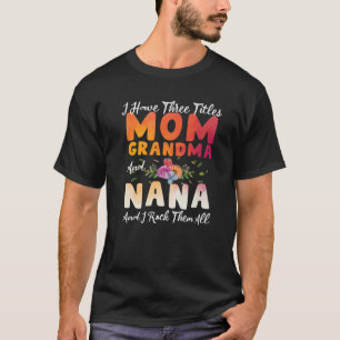 T-shirt J'Ai Trois Titres Maman Grand-Mère Et Nana Funny M