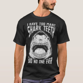 T-shirt J'Ai Trop De Dents De Requin Dit Que Personne N'A