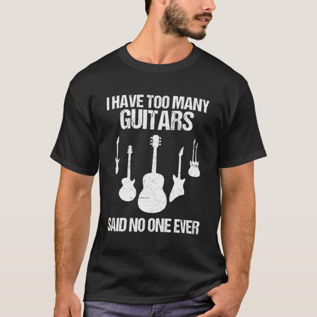 T-shirt J'Ai Trop De Guitares A Dit Personne Jamais Guitar (Devant)