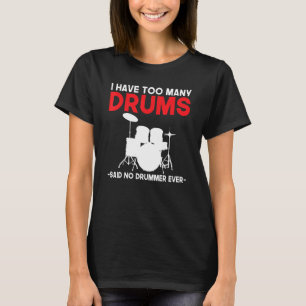T-shirt J'Ai Trop De Tambours A Dit Qu'Aucun Batteur N'Ava