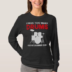 T-shirt J'Ai Trop De Tambours A Dit Qu'Aucun Batteur N'Ava