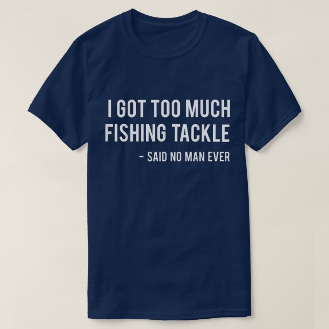 T-shirt J'Ai Trop De Taquettes De Pêche Dit Aucun Homme Ja (Design devant)