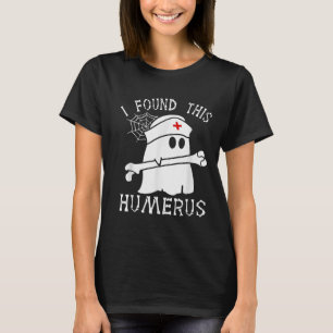 T-shirt J'Ai Trouvé Ce Humerus Drôle Fantôme Infirmière Ha